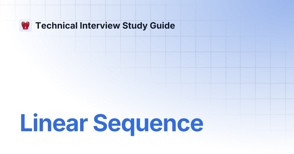 Linear Sequence | Technical Interview Study Guide